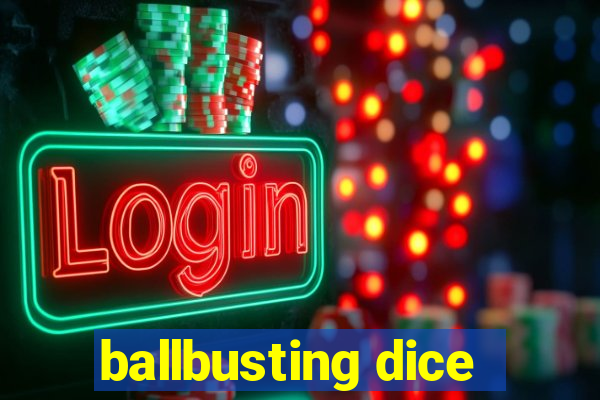 ballbusting dice